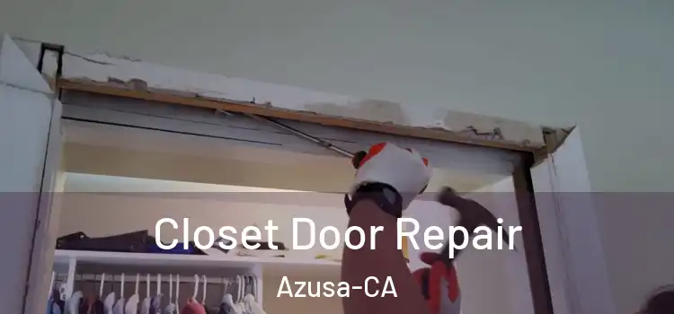  Closet Door Repair Azusa-CA