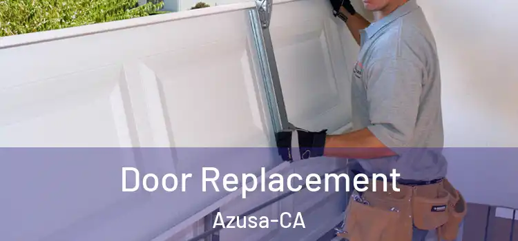  Door Replacement Azusa-CA