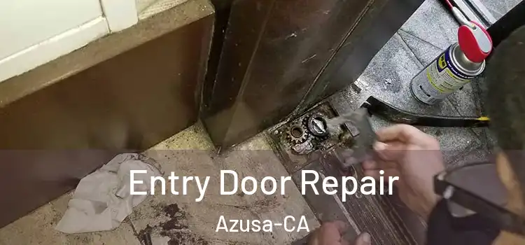  Entry Door Repair Azusa-CA