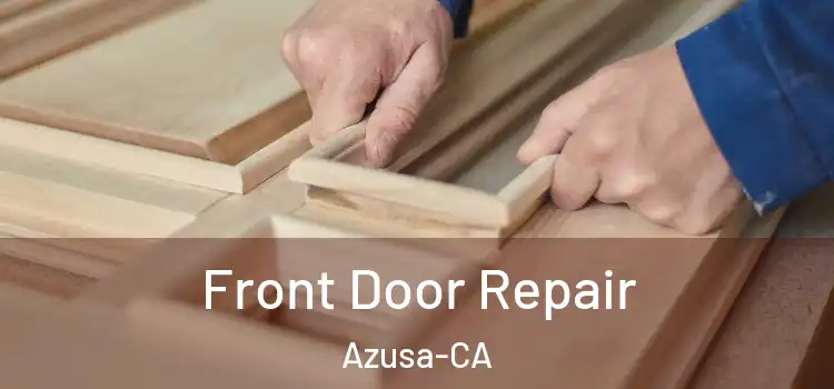  Front Door Repair Azusa-CA