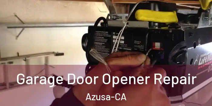  Garage Door Opener Repair Azusa-CA