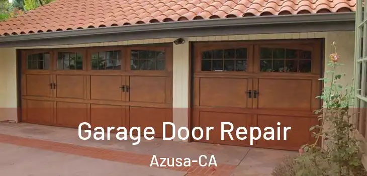  Garage Door Repair Azusa-CA