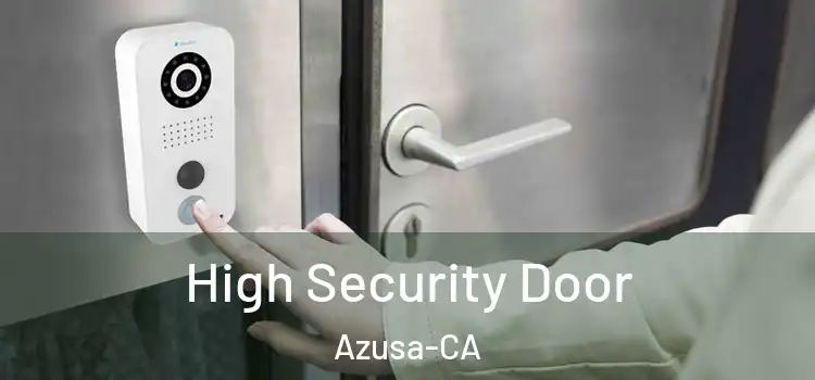 High Security Door Azusa-CA