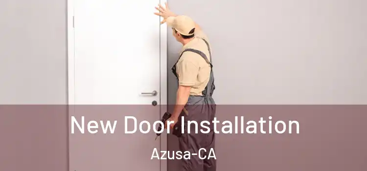  New Door Installation Azusa-CA