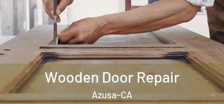  Wooden Door Repair Azusa-CA
